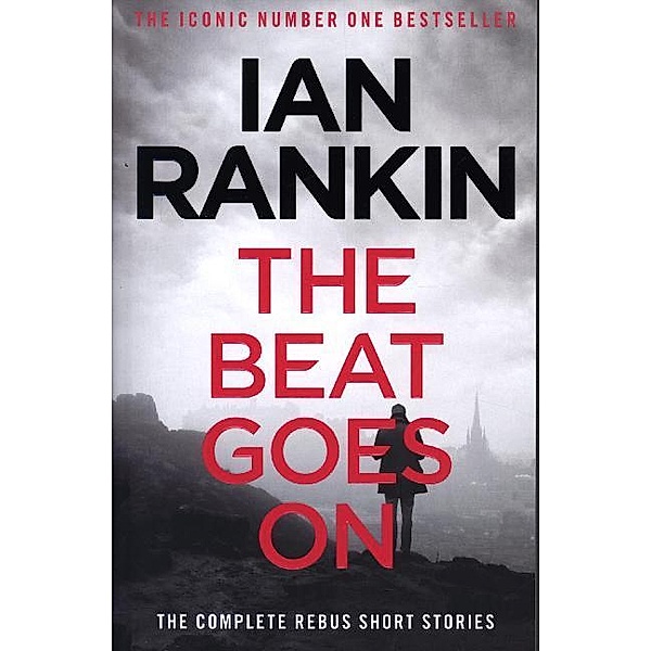 The Beat Goes on: the Complete Rebus Stories, Ian Rankin