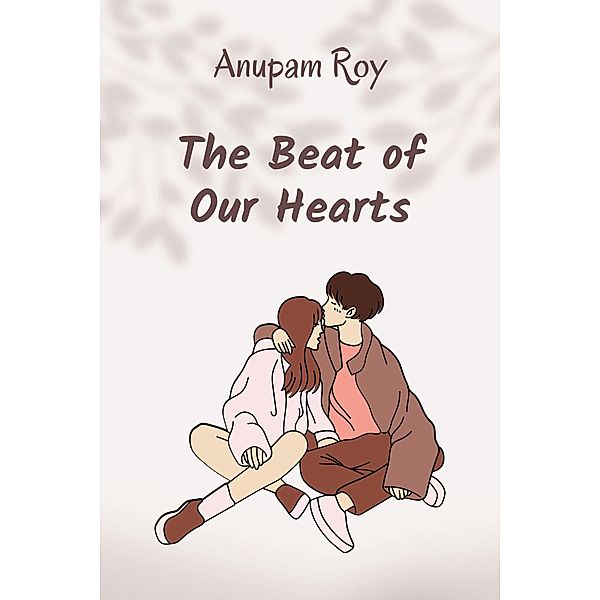 The Beat of Our Hearts, Anupam Roy