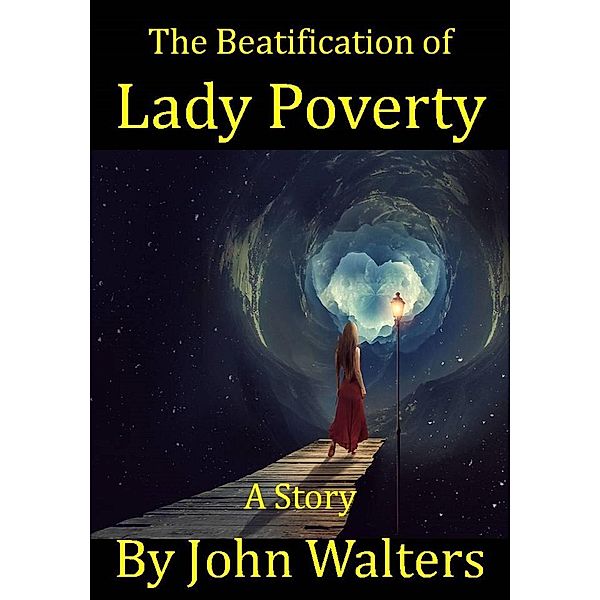 The Beatification of Lady Poverty, John Walters