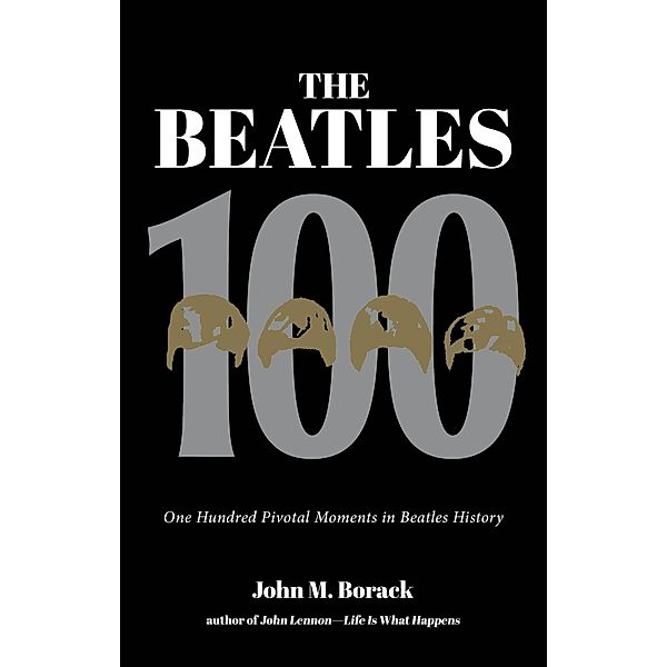 The Beatles 100, John M. Borack