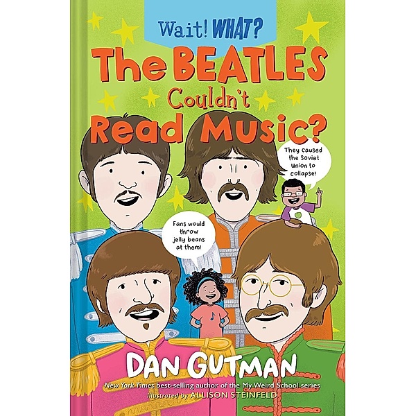 The Beatles Couldn't Read Music? (Wait! What?) / Wait! What? Bd.0, Dan Gutman