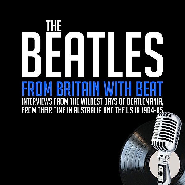 The Beatles - From Britain with Beat, John Lennon, Paul McCartney, George Harrison, Ringo Starr, William Ruhlmann