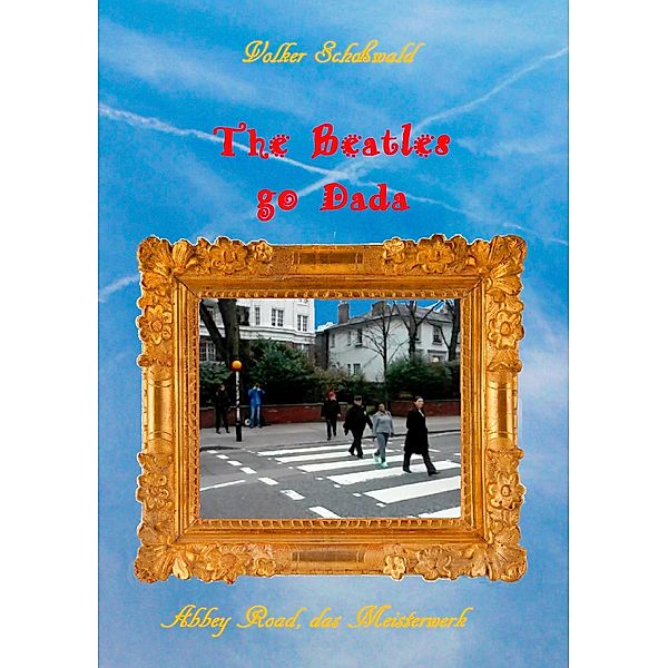 The Beatles go Dada, Volker Schoßwald