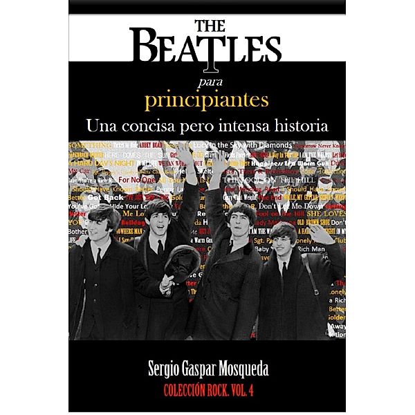 The Beatles para principiantes. Una concisa pero intensa historia, Sergio Gaspar Mosqueda