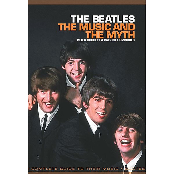 The Beatles: The Music And The Myth, Patrick Humphries, Peter Dogget