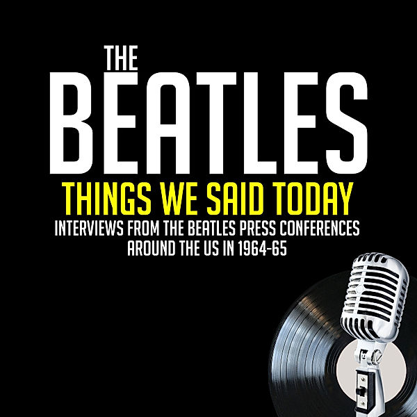 The Beatles - Things We Said Today, John Lennon, Ringo Starr, George Harrison, Paul McCartney, Larry Kane, Jean Morris