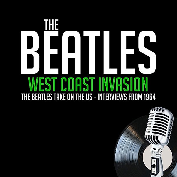 The Beatles - West Coast Invasion, Lennon John, Mccartney Paul, Timan Edwin, Kane Larry, Harrison George, Starr Ringo, Taylor Derek