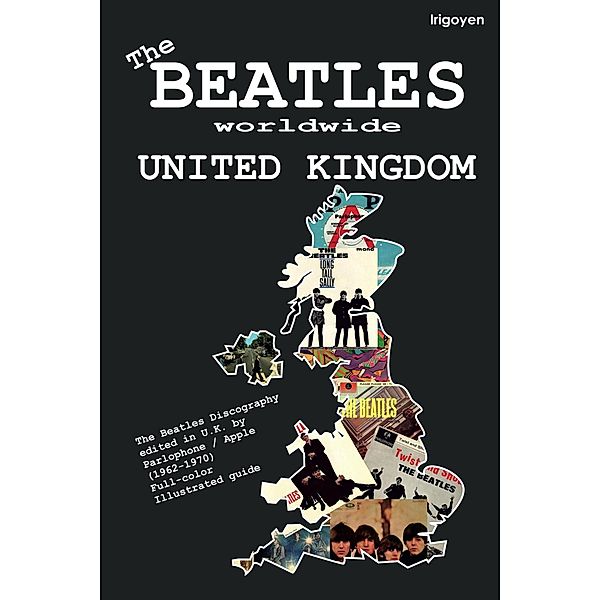 The Beatles Worldwide: United Kingdom / The Beatles Worldwide, Irigoyen