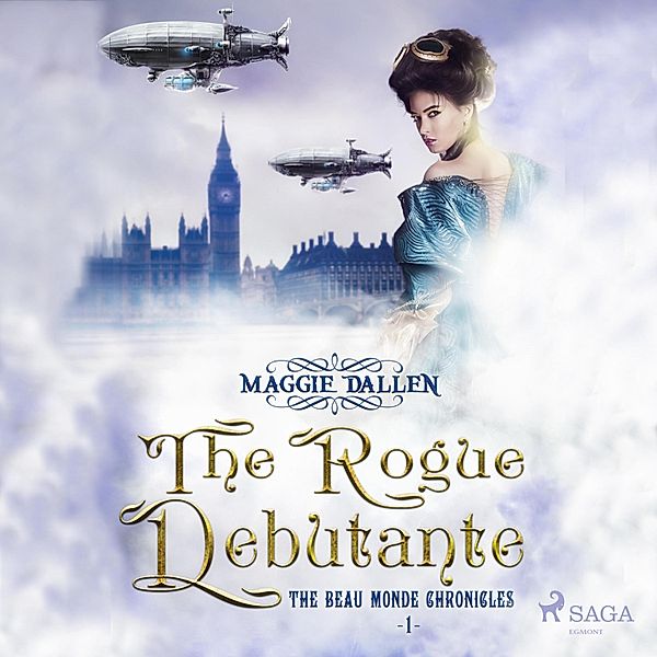 The Beau Monde Chronicles - 1 - The Rogue Debutante (Unabridged), Maggie Dallen