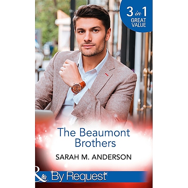 The Beaumont Brothers: Not the Boss's Baby (The Beaumont Heirs) / Tempted by a Cowboy (The Beaumont Heirs) / A Beaumont Christmas Wedding (The Beaumont Heirs) (Mills & Boon By Request) / Mills & Boon By Request, Sarah M. Anderson
