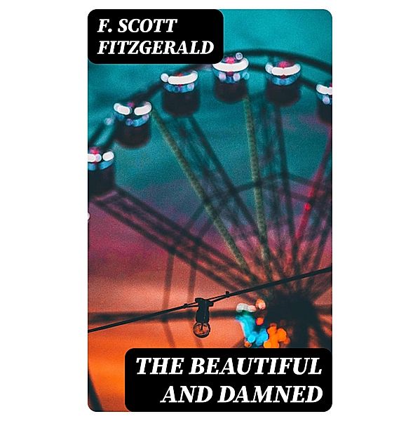 The Beautiful and Damned, F. Scott Fitzgerald
