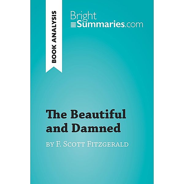 The Beautiful and Damned by F. Scott Fitzgerald (Book Analysis), Bright Summaries