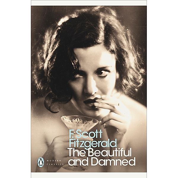 The Beautiful and Damned / Penguin Modern Classics, F. Scott Fitzgerald