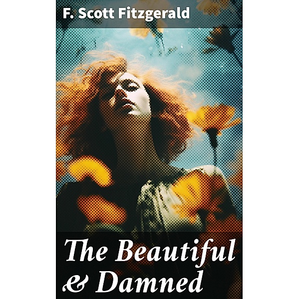 The Beautiful & Damned, F. Scott Fitzgerald