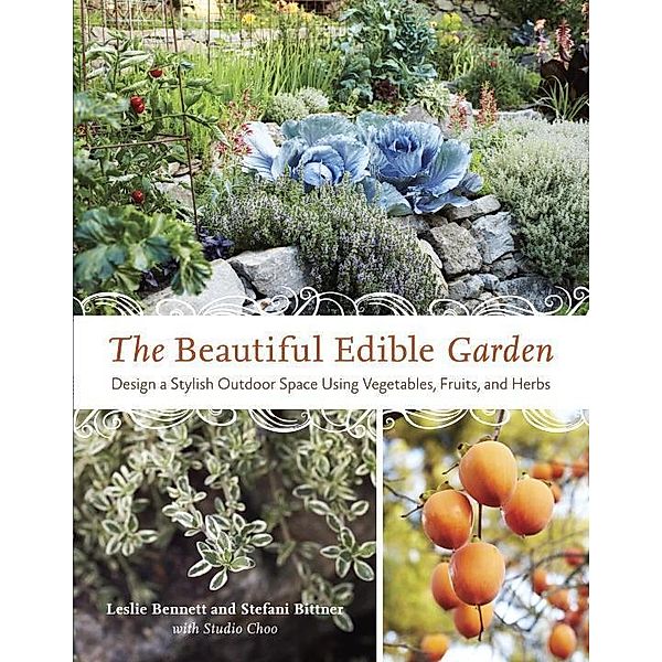 The Beautiful Edible Garden, Leslie Bennett, Stefani Bittner