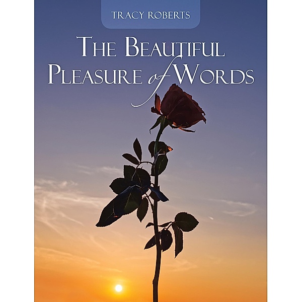 The Beautiful Pleasure of Words, Tracy Roberts