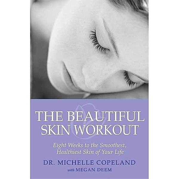 The Beautiful Skin Workout, Michelle Copeland, Megan Deem