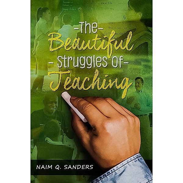 The Beautiful Struggles Of Teaching, Naim Sanders