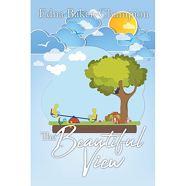 The Beautiful View / Page Publishing, Inc., Edna Baker-Champion