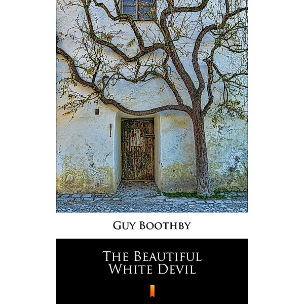 The Beautiful White Devil, Guy Boothby