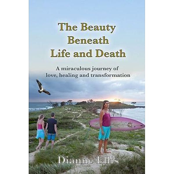 The Beauty Beneath Life and Death, Dianne Ellis