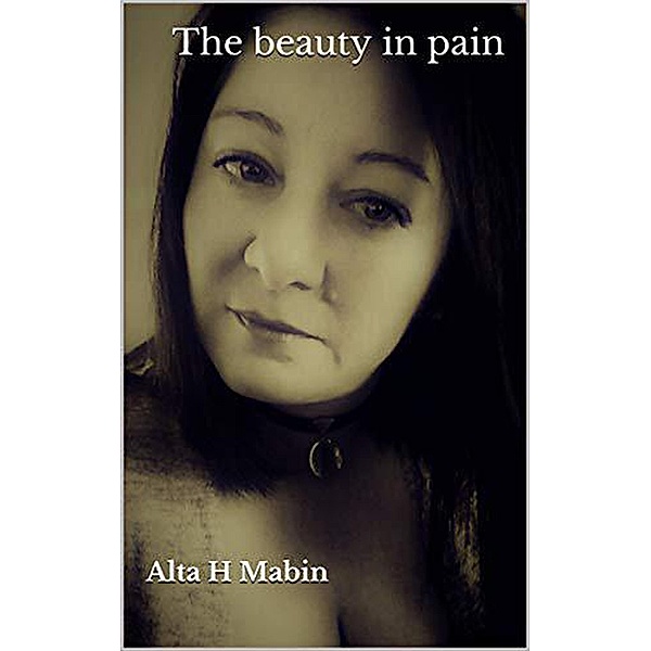 The Beauty In Pain, Alta H Mabin