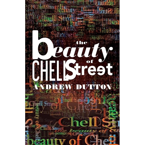 The Beauty of Chell Street, Andrew Dutton