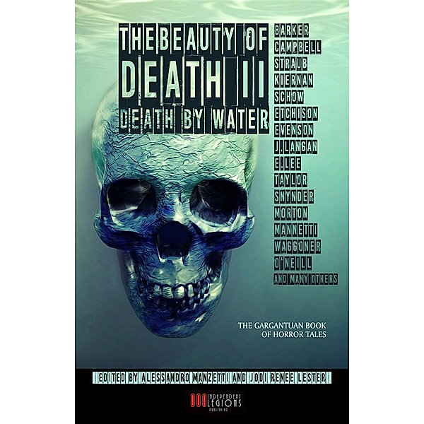 The Beauty of Death Vol.2 - Death by Water, Clive Barker, Peter Straub, Dennis Etchison, Edward Lee, John Langan, Brian Evenson, Lucy Taylor, Lisa Morton, Ramsey Campbell, Tim Waggoner, Lisa Mannetti, Lucy Snyder, David J. Schow, Caitlín R. Kiernan