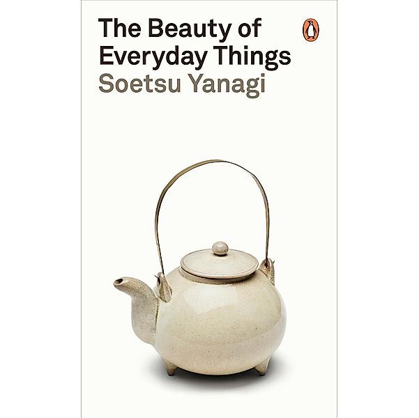The Beauty of Everyday Things / Penguin Modern Classics, Soetsu Yanagi