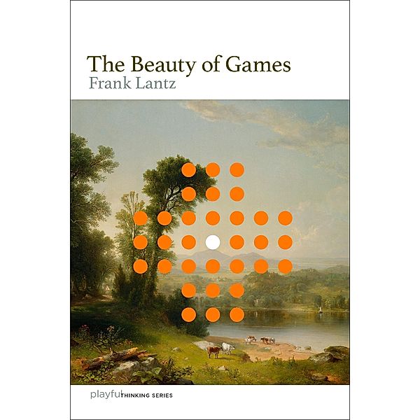 The Beauty of Games / Playful Thinking, Frank Lantz