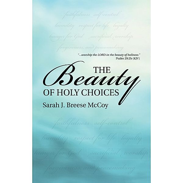 The Beauty of Holy Choices, Sarah J. Breese McCoy