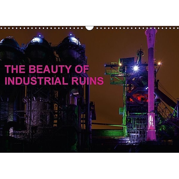 The Beauty Of Industrial Ruins (Wall Calendar 2018 DIN A3 Landscape), Frank Gärtner