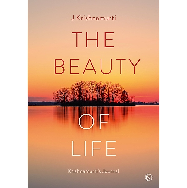 The Beauty of Life, Jiddu Krishnamurti