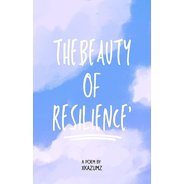 The Beauty of Resilience, xKazum