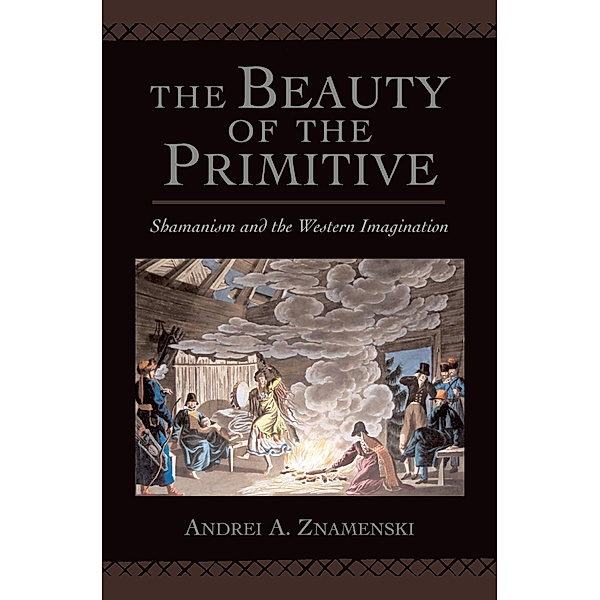 The Beauty of the Primitive, Andrei A. Znamenski