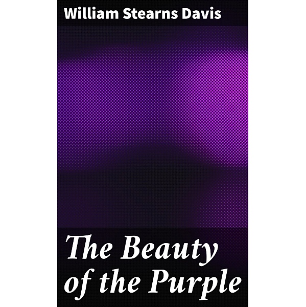 The Beauty of the Purple, William Stearns Davis