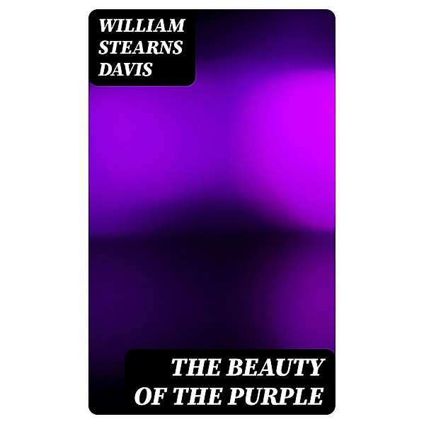 The Beauty of the Purple, William Stearns Davis