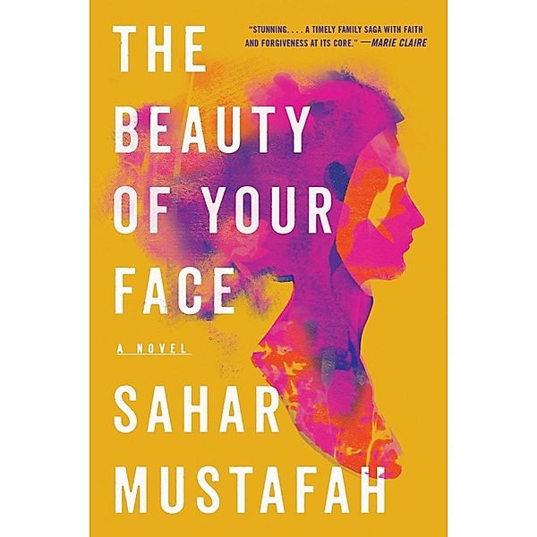 The Beauty of Your Face: A Novel, Sahar Mustafah