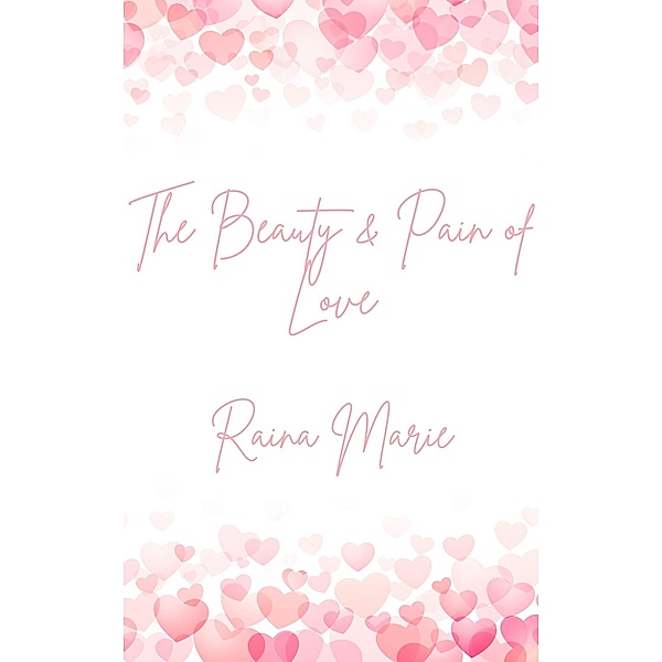 The Beauty & Pain of Love, Raina Marie
