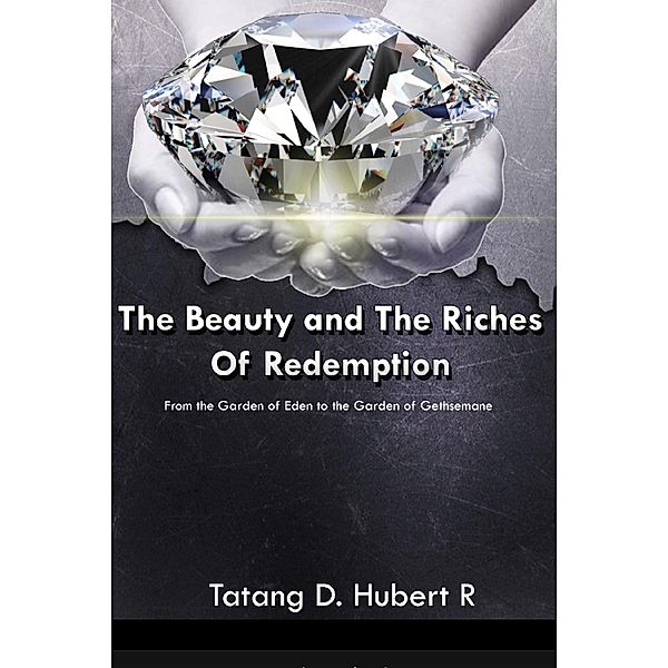 The Beauty & the Riches of Redemption, Tatang D. Hubert R.