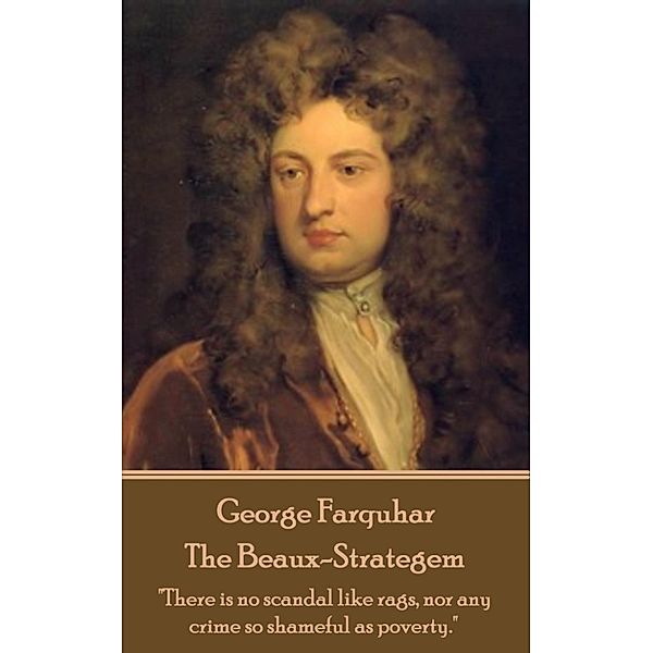 The Beaux-Strategem, George Farquhar