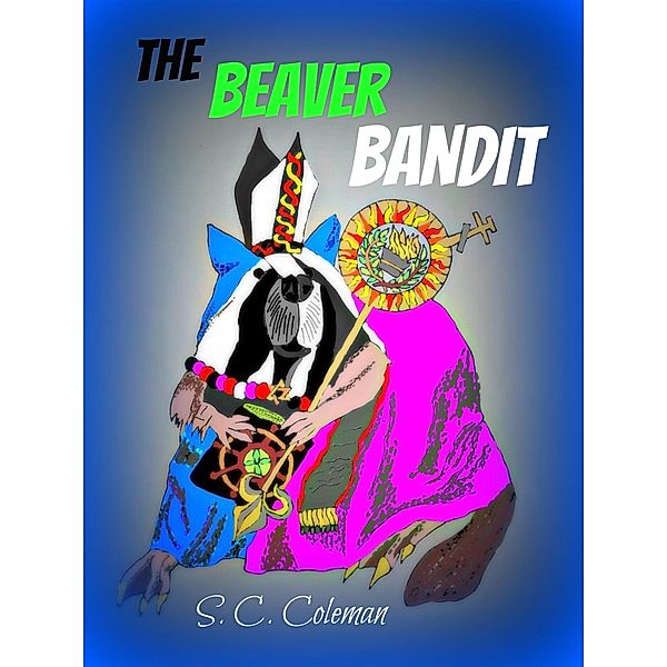 The Beaver Bandit, S. C. Coleman