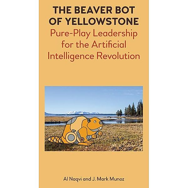 The Beaver Bot of Yellowstone, Al Naqvi, J. Mark Munoz