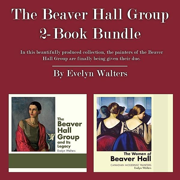 The Beaver Hall Group 2-Book Bundle, Evelyn Walters