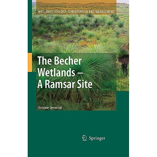 The Becher Wetlands - A Ramsar Site / Wetlands: Ecology, Conservation and Management Bd.1, Christine Semeniuk