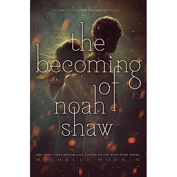 The Becoming of Noah Shaw / The Shaw Confessions Bd.1, Michelle Hodkin