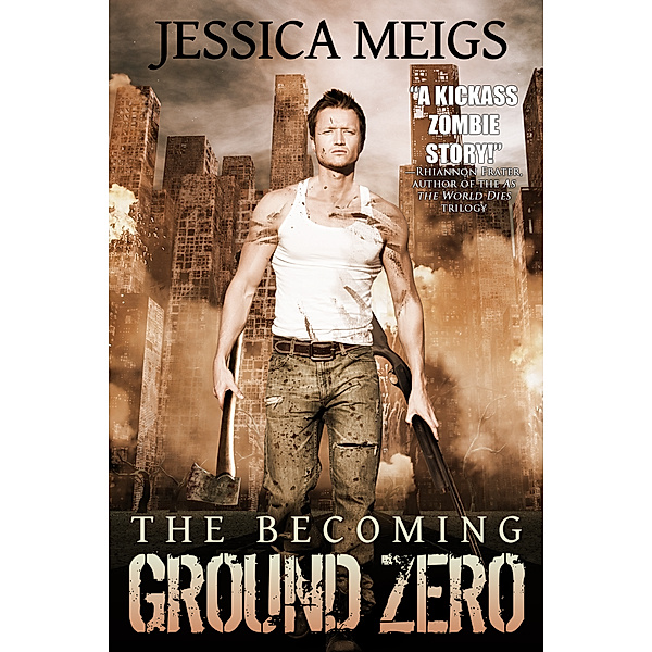 The Becoming: The Becoming: Ground Zero (Book 2), Jessica Meigs