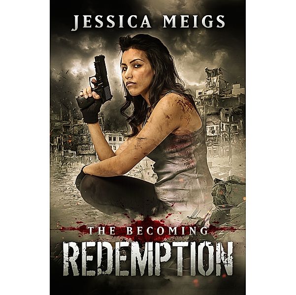 The Becoming: The Becoming: Redemption (The Becoming Series Book 5), Jessica Meigs