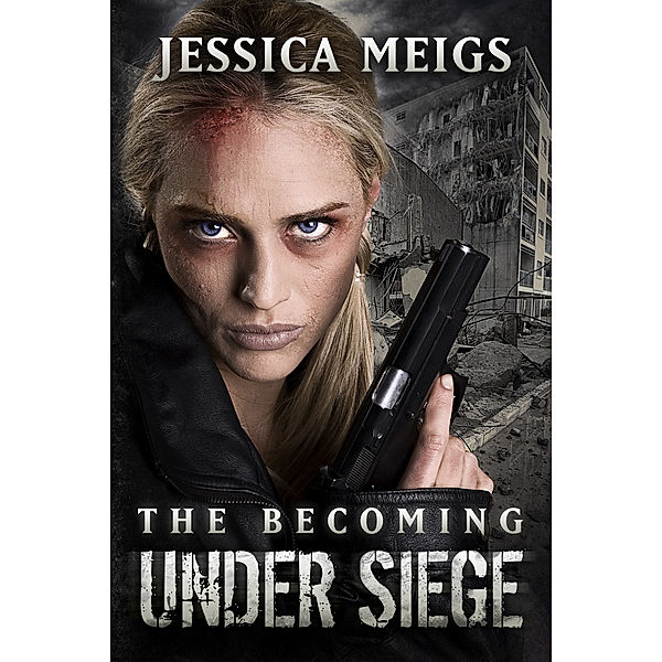 The Becoming: The Becoming: Under Siege (Book 4), Jessica Meigs