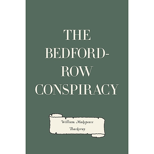The Bedford-Row Conspiracy, William Makepeace Thackeray